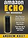 Amazon Echo For Beginners: From Start-up to Advanced Tips & Tricks