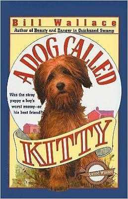 A Dog Called Kitty Hardback 1992 Edition Bill Wallace 0884760981201 Amazon Com Books
