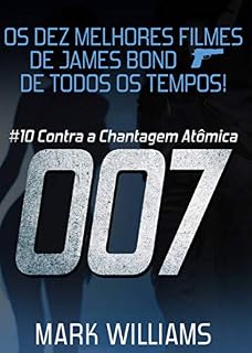 Livro Os Dez Melhores Filmes De James Bond... De Todos Os Tempos! #10: 007 Contra a Chantagem Atômica