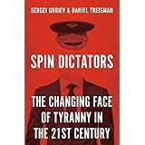 Spin Dictators: The Changing Face of Tyranny in the 21st Century