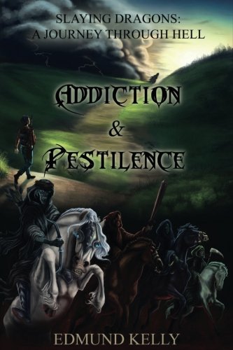 Addiction & Pestilence (Slaying Dragons: A Journey Through Hell #1)