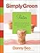 Simply Green Parties: Simple and resourceful ideas for throwing the perfect celebration, event, or get-together - Book by Danny Seo