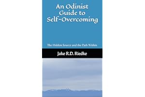 An Odinist Guide to Self-Overcoming: The Hidden Source and the Path Within