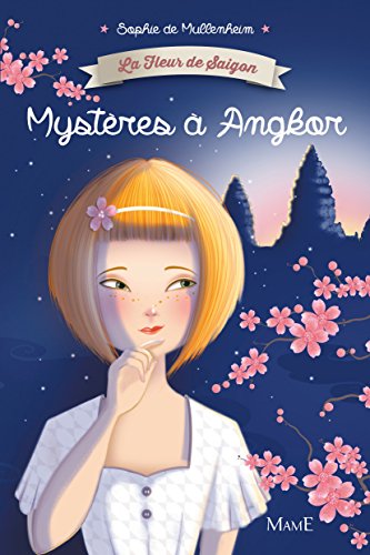 La fleur de Saigon : Mystère à Ankhor by Sophie de Mullenheim