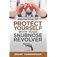 Protect Yourself With Your Snubnose Revolver