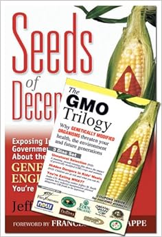 Seeds of Deception & GMO Trilogy (Book & DVD Bundle), by Jeffrey M. Smith Seeds of Deception & GMO Trilogy (Book & DVD Bundle), by Jeffrey M. Smith