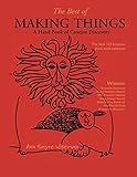 The Best of Making Things: A Hand Book of Creative Discovery by 