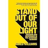 Stand out of our Light: Freedom and Resistance in the Attention Economy