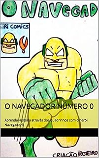 Livro O Navegador número 0: Aprenda História através dos quadrinhos com o herói Navegador!!!