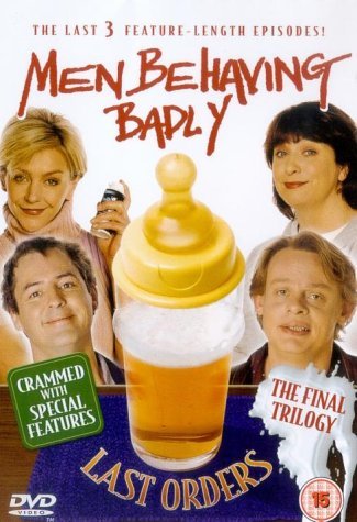 Men Behaving Badly: Last Orders [DVD]