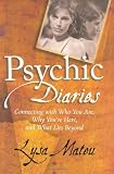 Psychic Diaries: Connecting with Who You Are, Why You're Here, and What Lies Beyond by Lysa Mateu