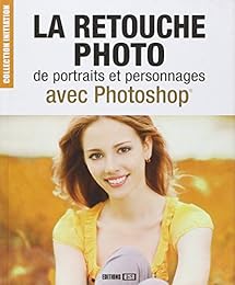 La  retouche photo de portraits et personnages avec Photoshop
