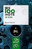 Les 100 mots de Rome (Que sais-je ? t. 4120) (French Edition) by 
