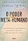 Livro O poder meta-humano: Como desenvolver suas habilidades, transcender a realidade e ir além dos limites do cotidiano