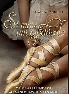 Livro Só Mais Um Espetáculo: "Se me arrependesse, ao menor haveria tentado."