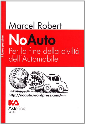 Download NoAuto. Per la fine della civiltà dell'automobile Download NoAuto. Per la fine della civiltà dell'automobile
