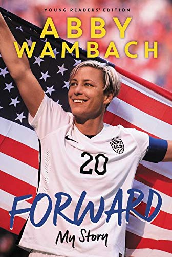 Amazon - Forward: My Story Young Readers' Edition: Wambach, Abby: 9780062457936: Books