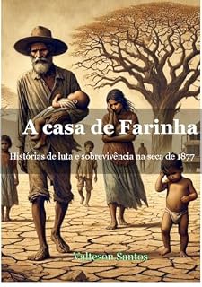 Livro A casa de Farinha: Histórias de luta e sobrevivência na seca de 1877