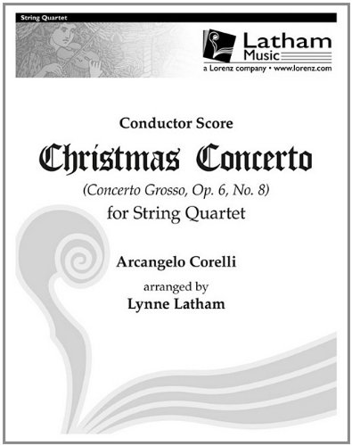 Christmas Concerto For String Quartet Score Concerto Grosso Op 6 No 8 Latham Lynne Corelli Arcangelo 9781429121491 Amazon Com Books christmas concerto for string quartet