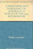 Front cover for the book Communism and democracy in Australia : a survey of the 1951 Referendum by Leicester Webb
