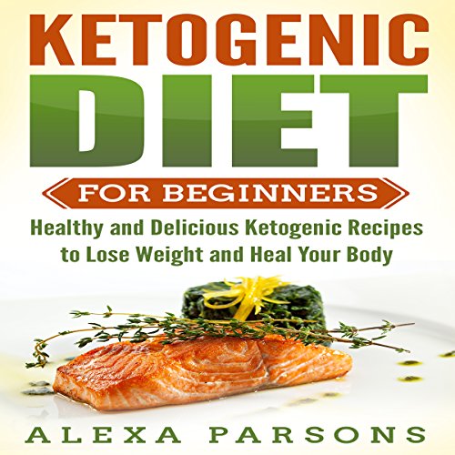 [Book] Ketogenic Diet for Beginners: Healthy and Delicious Ketogenic Recipes to Lose Weight and Heal Your B<br />[P.P.T]