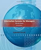Information Systems for Managers : Text and Cases, Piccoli, Gabe, 1118057619