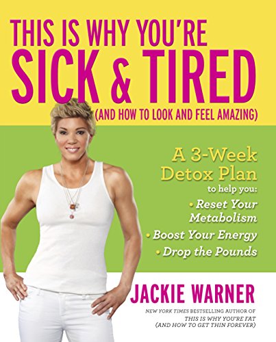 This Is Why You're Sick and Tired: (And How to Look and Feel Amazing)