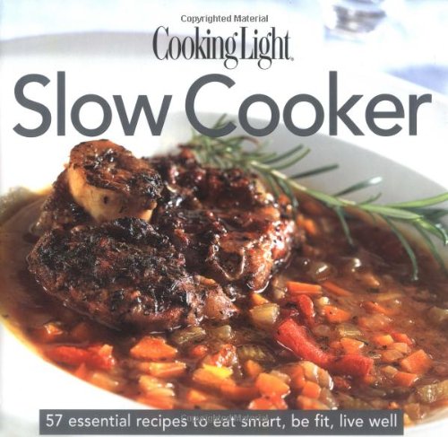 Cooking Light: Slow Cooker Cooking Light: Slow Cooker