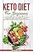 Keto Diet For Beginners: A Comprehensive Guide to Ketogenic Diet for Weight Loss, Healing Body, and by 