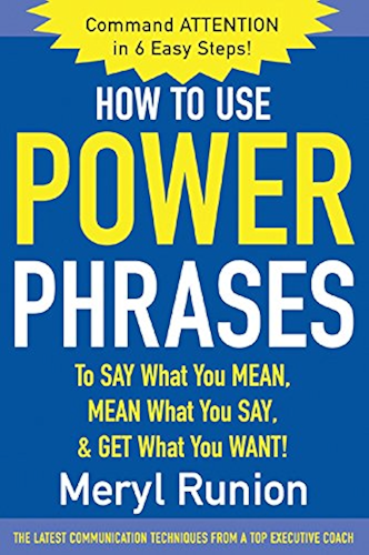 Download How to Use Power Phrases to Say What You Mean, Mean What You Say, & Get What You Want (English Edition) PDF