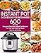Instant Pot Cookbook For Beginners: 600 Easy and Delicious Instant Pot Recipes For Fast and Healthy Meals