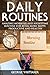 Daily Routine: Amazing Morning and Nighttime Routine for Being More Happy, Productive and Healthy (D by George Whittaker