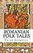 Romanian Folk Tales: In English and Romanian by Petre Ispirescu
