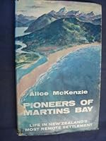 Pioneers of Martins Bay: The story of New Zealand's most remote settlement 0473111705 Book Cover
