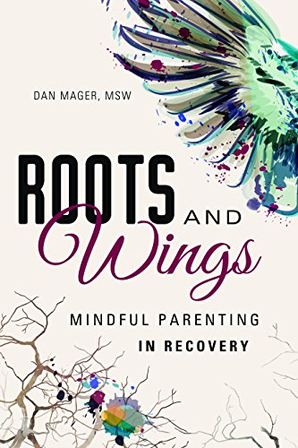[B.e.s.t] Roots and Wings: A Guide to Mindful Parenting in Recovery<br />KINDLE