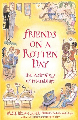 Friends on a Rotten Day: The Astrology of Friendships by Hazel Dixon-Cooper