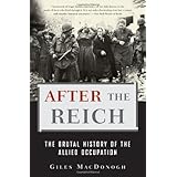 After the Reich: The Brutal History of the Allied Occupation
