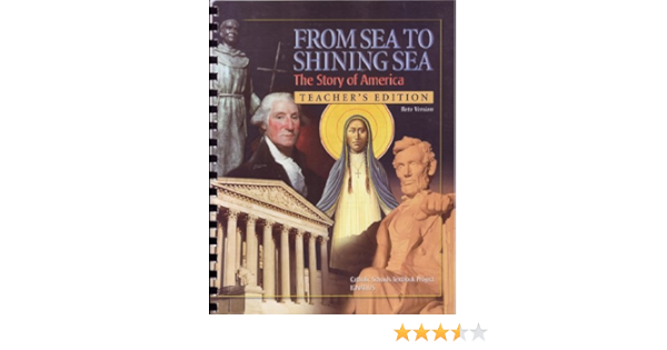 From Sea To Shining Sea The Story Of America Teacher S Edition Beta Version Ignatius Amazon Com Books