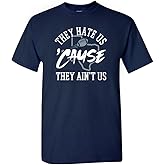 Xtreme Apparrel They Hate Us 'Cause They Ain't Us Men's T-Shirt for Football Fans