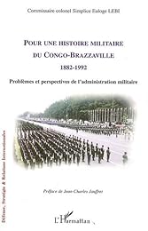 Pour une histoire militaire du Congo-Brazzaville, 1882-1992