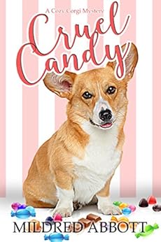 Cruel Candy (Cozy Corgi Mysteries Book 1) by [Abbott, Mildred]