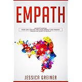 Empath: Understanding Your Gift, Protecting your Energy and Finding Peace in a Chaotic World