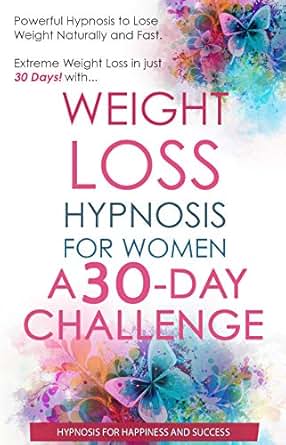 Weight Loss Hypnosis For Women A 30 Day Challenge Powerful Weight Loss Hypnosis For Women A 30 Day Challenge Powerful