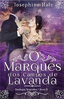 Livro O Marquês dos Campos de Lavanda (Duologia Segredos Livro 2)