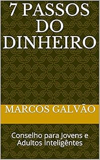 Livro 7 PASSOS DO DINHEIRO: Conselho para Jovens e Adultos Inteligêntes