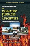The Cremation Furnaces of Auschwitz, Part 3: Photographs: A Technical and Historical Study (Holocaust Handbooks) (Volume 24)
