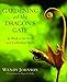 Gardening at the Dragon's Gate: At Work in the Wild and Cultivated World by