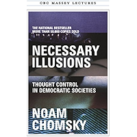 Necessary Illusions: Thought Control in Democratic Societies (CBC Massey Lectures) book cover