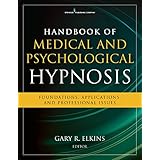Handbook of Medical and Psychological Hypnosis: Foundations, Applications, and Professional Issues