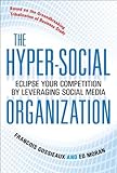 The Hyper-Social Organization: Eclipse Your Competition by Leveraging Social Media (Business Books)